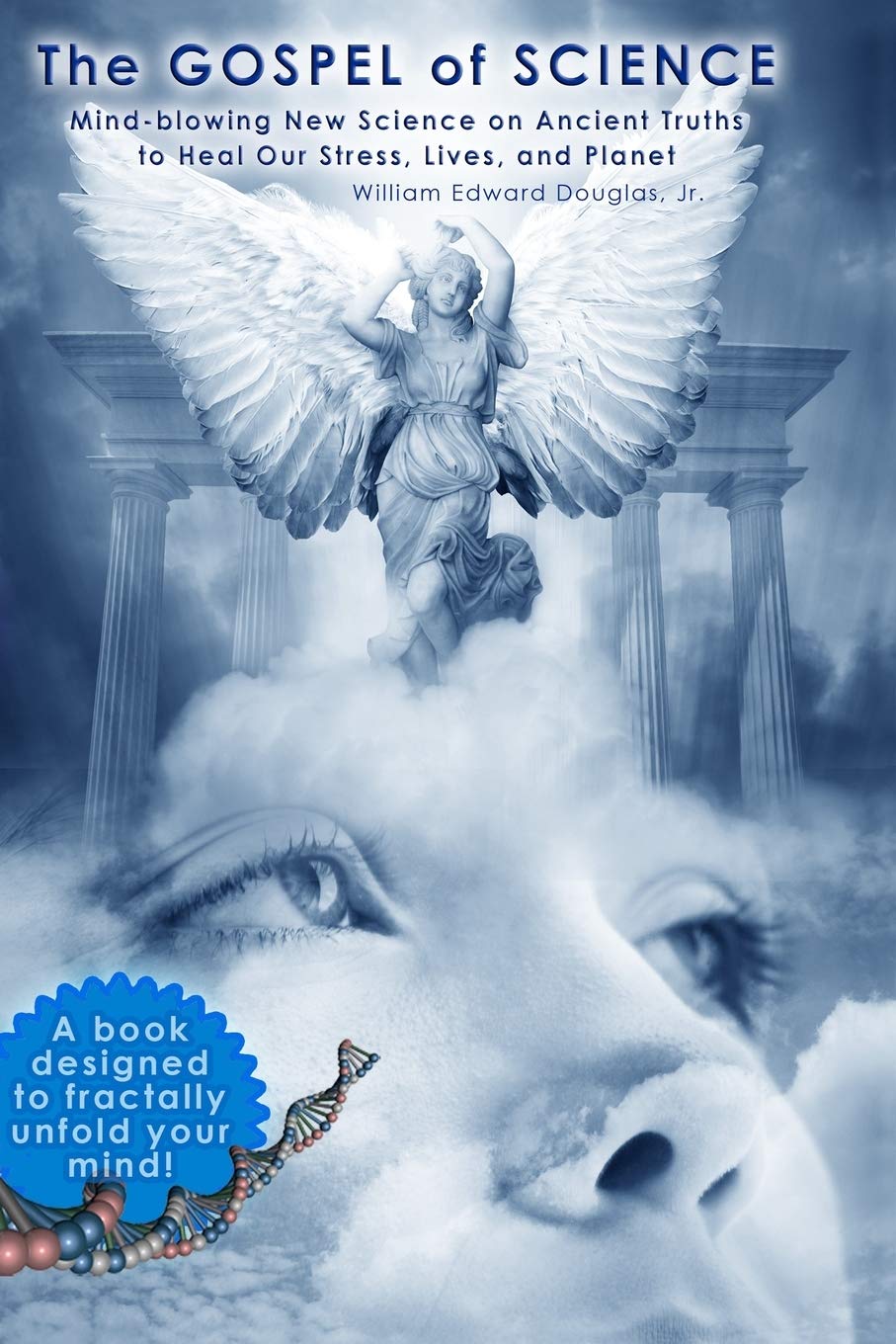 The Gospel of Science: Mind-blowing New Science on Ancient Truths to Heal Our Stress, Lives, and Planet Politics & History