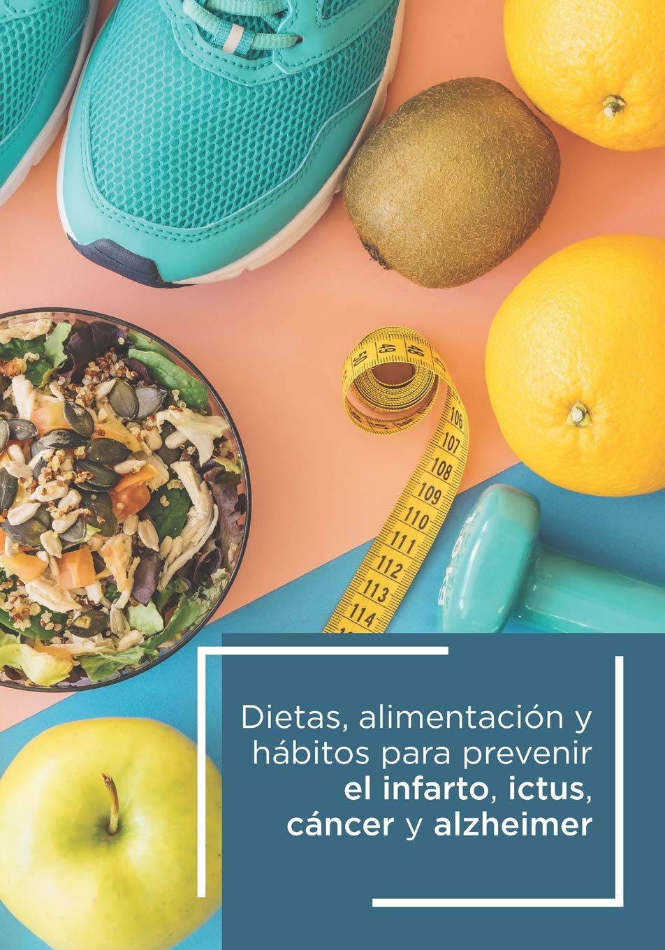 Dietas alimentación y hábitos para prevenir el infarto, ictus, cáncer y Alzheimer Medicine