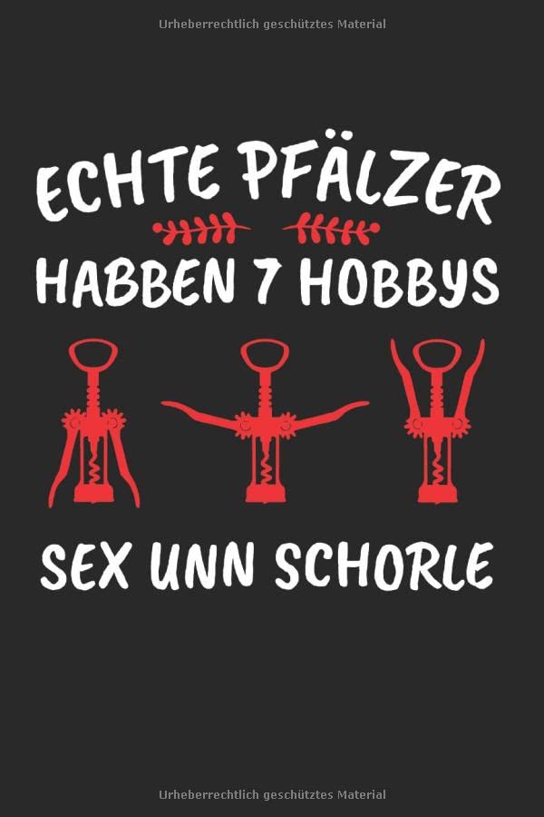 Echte Pfälzer Habben 7 Hobbys Sex Unn Schorle: Schorle & Schorle Notizbuch 6'x9' Liniert Geschenk für Riesling & Pfälzisch Books