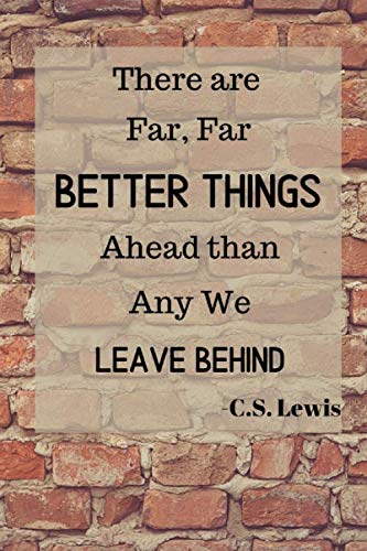 There Are Far, Far Better Things Ahead Than Any We Leave Behind - C.S. Lewis: Guided Journal for Men to write in with 100 Inspirational Prompts to ... Start Your Self-Discovery Journey Today Health, Nutrition & Fitness