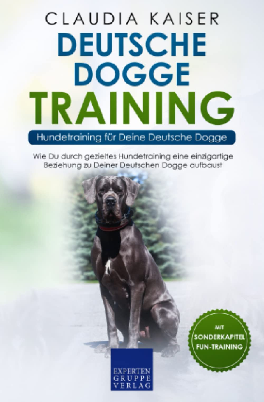 Deutsche Dogge Training - Hundetraining für Deine Deutsche Dogge: Wie Du durch gezieltes Hundetraining eine einzigartige Beziehung zu Deinem Hund aufbaust Mathematics