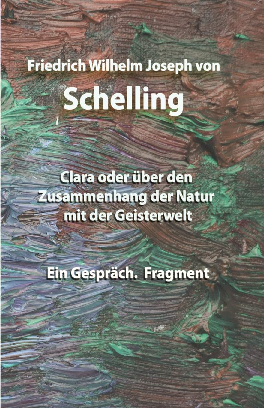 Clara oder über den Zusammenhang der Natur mit der Geisterwelt: Ein Gespräch. Fragment Philosophy
