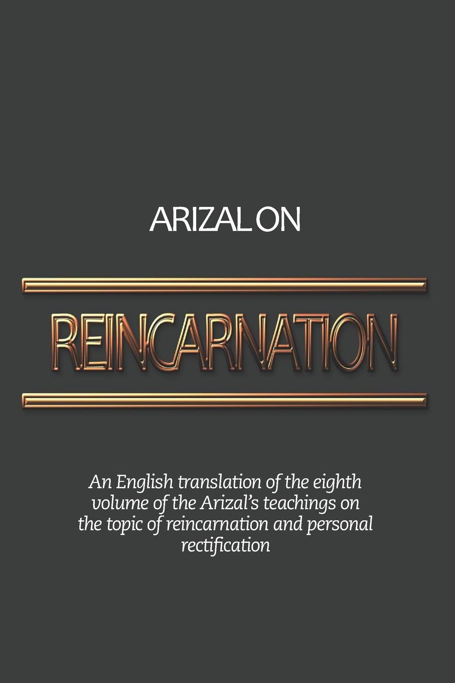 Arizal On Reincarnation: An English translation of the eighth volume of the Arizal’s teachings on the topic of reincarnation and personal rectification Religion & Esotericism