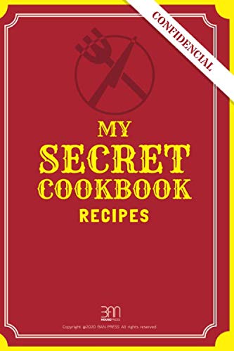 SECRET COOKBOOK: BLANK NOTE BOOK FOR YOUR RECIPES / DO IT YOURSELF COOK BOOK RECIPE JOURNAL: Family Recipes And Blank Recipe Book Journal for your ... Your very own Recipe Journal / Organizer Cooking & Enjoying