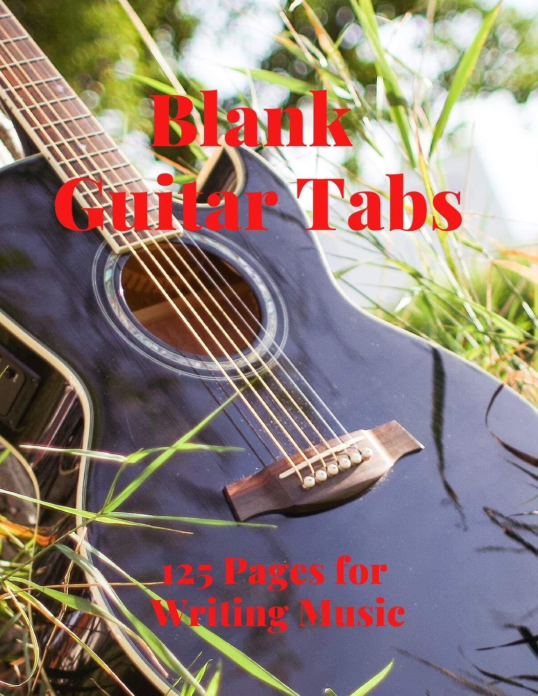 Blank Guitar Tabs: 125 Pages of Guitar Tabs with Six 6-line Staves and 7 blank Chord diagrams per page. Write Your Own Music. Music Composition, Guitar Tabs 8.5x11 Sheet Music