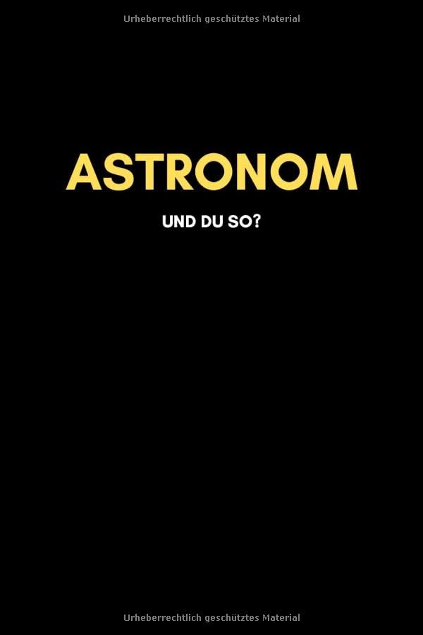 Astronom: Universal Jahreskalender (53 Wochen) + Notizbuch | Liniert, Linien, Lined | 120 Seiten, DIN A5 (6x9 Zoll) | Kalender, Notizen, Termine, Ideen | Beruf, Tätigkeit, Leidenschaft Books