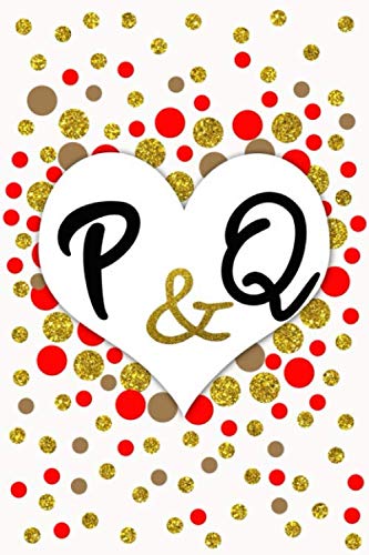P and Q Personalized Monogrammed notebook journal gift with Two Initials for Couples and lovers on valentine’s day, wedding anniversary and special ... monogram Journal with blank Lined pages Books