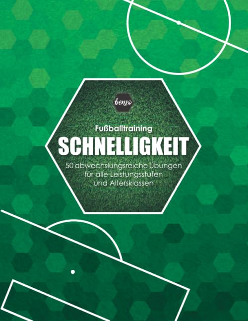 Fussballtraining Schnelligkeit: 50 abwechslungsreiche Übungen für alle Leistungsstufen und Altersklassen (Fußballtraining) Leisure & Fun