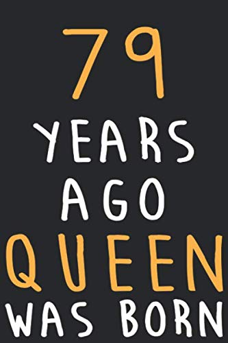 79 Years Ago Queen Was Born: Lined Notebook / Journal Gift, 120 Pages, 6x9, Soft Cover, Matte Finish Parents & Children