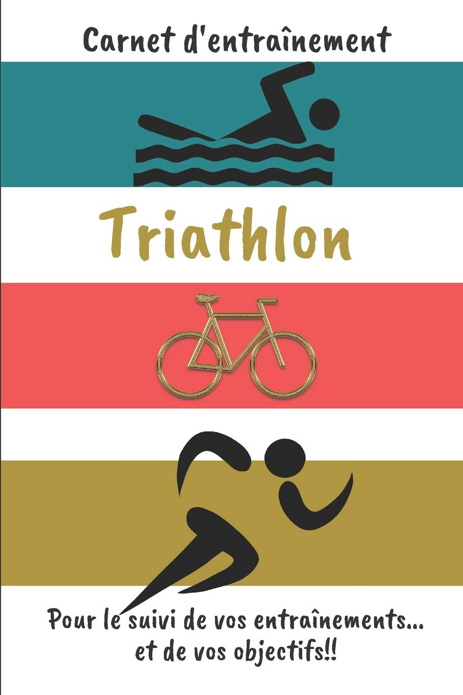 Carnet d'entraînement Triathlon Pour le suivi de vos entraînements...et de vos objectifs!!: Carnet d'entraînement pour le Triathlon, à remplir, pour ... pages | papier crème, intérieur noir et blanc book