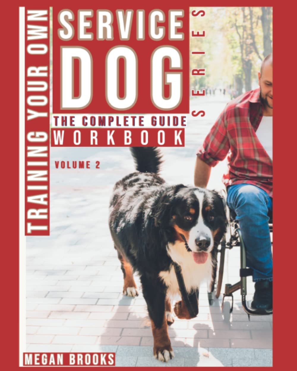 Training Your Own Service Dog: The Complete Guide Series Workbook: Everything you need to know about owner trained service dogs Pets
