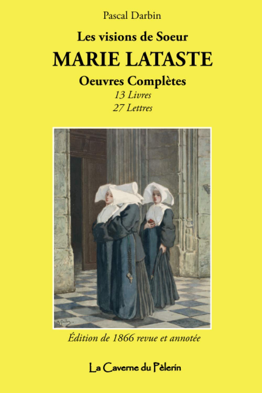 Les visions de Sœur Marie Lataste (Oeuvres Complètes, Édition de 1866 revue et annotée): Livres et lettres book