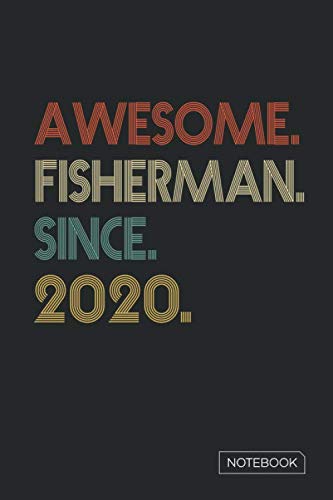 Awesome Fisherman Since 2020 Notebook: Blank Lined 6 x 9 Keepsake Birthday Journal Write Memories Now. Read them Later and Treasure Forever Memory ... or Retirement 1st Work Anniversary Gift! Photography