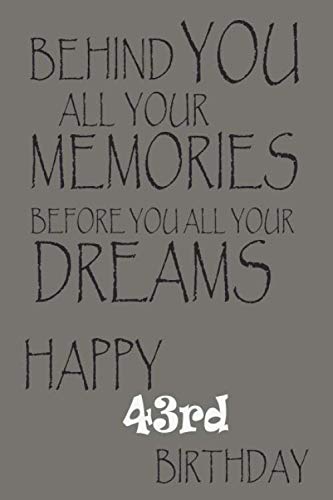 Behind You All Your Memories Before You All Your Dreams Happy Birthday: This is the perfect journal Notebook for Girls, Boys, Men, Women, Kids: ... Journal, Funny Diary, Organizer, Perfect Contemporary Romance