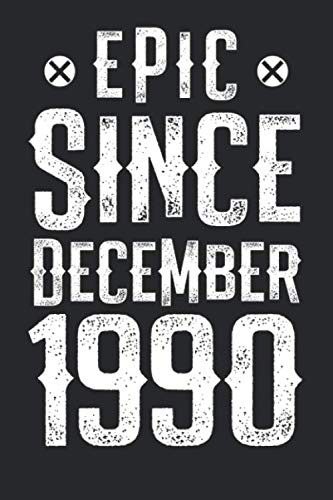 EPIC SINCE DECEMBER 1990: funny birthday gift for boy or girl 30th Birthday Gift notebook | 110 Pages | Large 6"X 9" | Blank Lined Journal Non-fiction