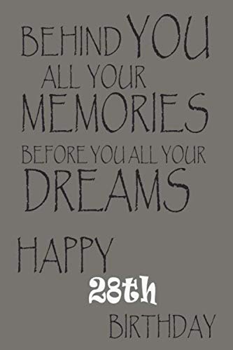 Behind You All Your Memories Before You All Your Dreams Happy Birthday: This is the perfect journal Notebook for Girls, Boys, Men, Women, Kids: ... Journal, Funny Diary, Organizer, Perfect Contemporary Romance