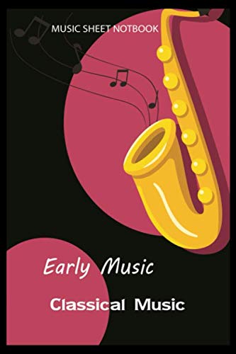 Early Music Classical Music Music Sheet Notebook: Lined Notebook / Journal Gift, 110 Pages, 6x9, Soft Cover, Matte Finish book