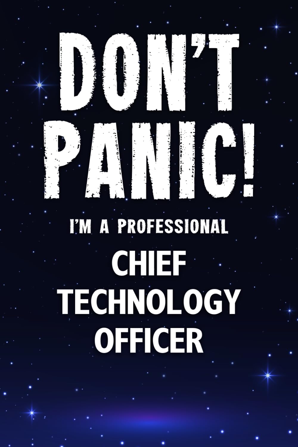 Don't Panic! I'm A Professional Chief Technology Officer: Customized 100 Page Lined Notebook Journal Gift For A Busy Chief Technology Officer: Far Better Than A Throw Away Greeting Card. Business, Finance & Career