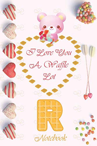 R: I love you a waffle lot: Monogram initial R notebook,funny romantic valentine's day gift for her, dotted grid journal for Daily Journal Drawing Doodling Sketching Taking Notes Partnership & Love