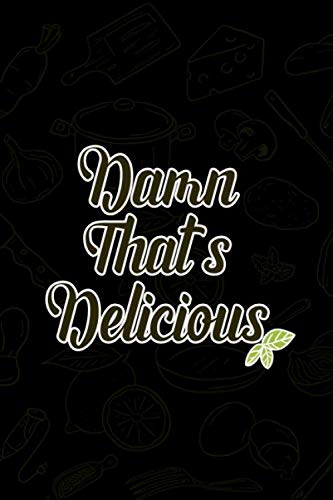 Damn That's Delicious: Funny Notebook & Journal Ruled 6x9 120 Pages. Books