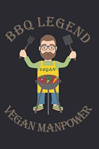 BBQ Legende Vegane Männerpower / BBQ Legend Vegan Menpower: Notizbuch (6“ x 9“ ~ DinA5) 120 linierte Seiten Personalisiertes Notizbuch / Skizzenbuch / ... veganen BBQ-Profi. (Grillen - BBQ, Band 4) Cooking & Enjoying