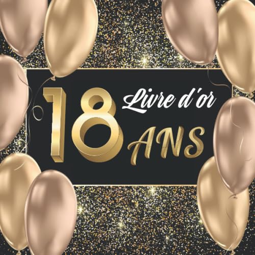 Livre d'or 18 ans: Livre pour l’Anniversaire à Personnaliser. 108 Pages pour les Félicitations, Encouragements. Registre pour Cadeaux. Fabriqué en France. Cadeau à Offrir. book
