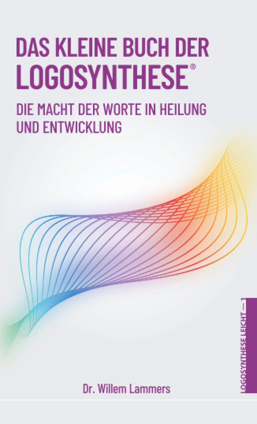 Das kleine Buch der Logosynthese®: Die Macht der Worte in Heilung und Entwicklung Lifestyle