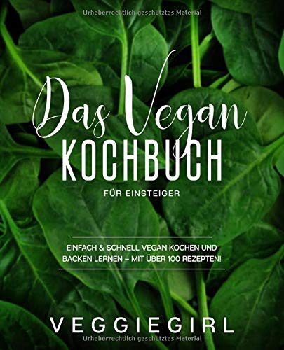 Das Vegan Kochbuch für Einsteiger: einfach & schnell vegan kochen und backen lernen – mit über 100 Rezepten! Cooking & Enjoying