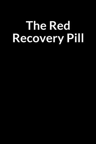 The Red Recovery Pill: A Prompt Writing Notebook and Journal for Addict Individuals in Recovery from an Addictive Disorders Medicine