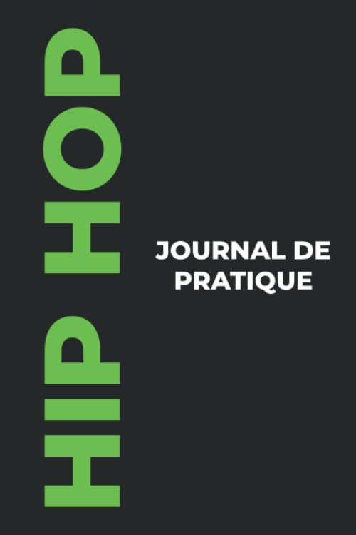 Journal de pratique de Hip Hop: Le Cadeau Parfait de Hip Hop pour Capturer Vos Précieux Moments de Hip Hop! book