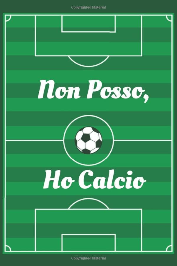 Non Posso, Ho Calcio: Notebook originale e divertente per gli appassionati di calcio Leisure & Fun