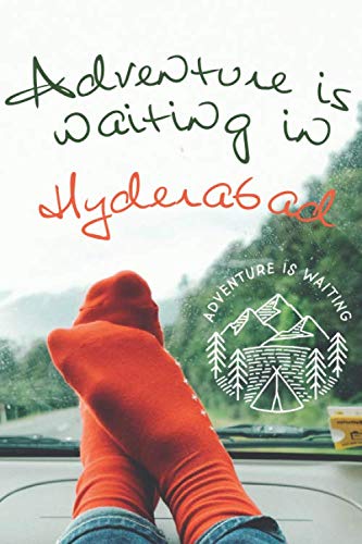 Adventure is waiting in Hyderabad: Notebook 6x9, 108 blank lined pages: Adventure is waiting - Memory Book, Travel Journal - Diary To Record Jour Thougts - Pepopel Who Love To Travel Books