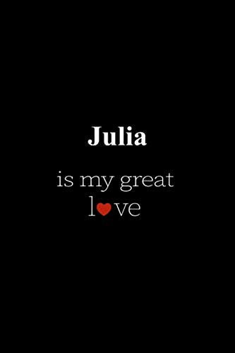 Julia: is my great love , Personalized Name Journal Writing Notebook , 6x9 120 Pages , best gift for valentine's day for Julia women , girl Hobbies & Crafts