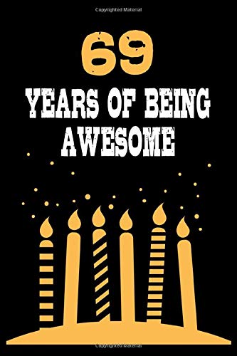 69 Years Of Being Awesome: Perfect Gift Journal For 69 Year Old Non-fiction