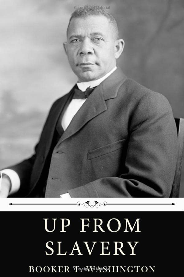 Up from Slavery by Booker T. Washington Politics & History