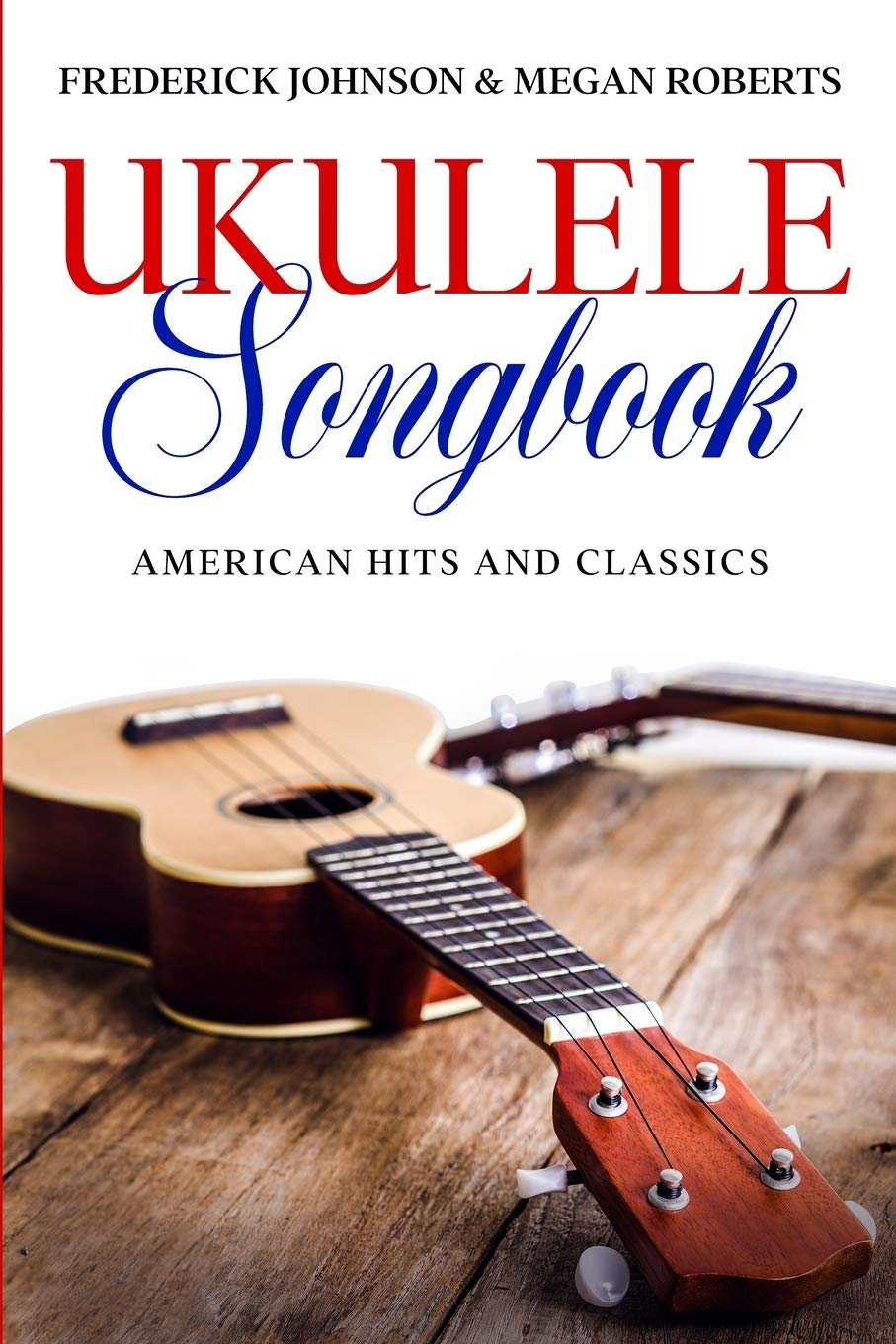 Ukulele Songbook: American Hits & Classics Sheet Music