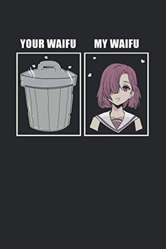 Your Waifu My Waifu: Notebook 6x9 (A5) Squared for Your Waifu Is Trash and Anime Merchanddise lover I 120 pages I Gift Books