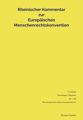 Rheinischer Kommentar zur Europäischen Menschenrechtskonvention: 3. Auflage Grundlagen, Präambel, Art. 1-12 mit gesamteuropäischen Menschenrechtsindex Law
