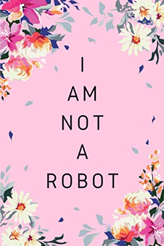 I Am Not A Robot: 6x9 Lined Notebook with A-Z Alphabetical Index | Medium Size Book | Beautiful Floral Design Pink Media & Communication
