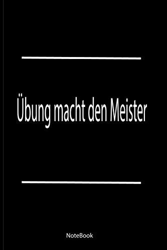 Übung macht den Meister - NoteBook: high quality - 100 page book