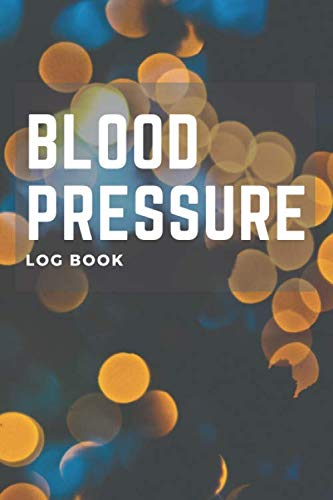 Blood Pressure Log Book: Blood Pressure LogBook with Blood Pressure Chart of Daily Personal Record and your health Monitor Tracking Numbers of Blood Pressure Journal (110 Pages, 6 x 9, no Bleed) Health, Nutrition & Fitness