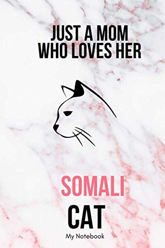 Just a Mom who loves Somali Cat: Pink Marble Lined Journal / notebook color Gift, 120 Pages, 6x9, Soft Cover, Matte Finish Essays & Short Stories