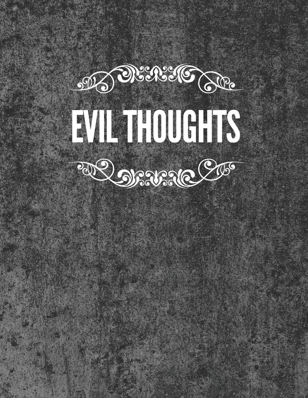 Evil Thoughts: 120 page 8.5 x 11 Blank Lined Journal | College Ruled | Goth | Emo | Dark Essays & Short Stories