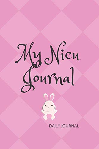 My NICU Journal with Bunny in Pink 6x9 120 Pg: Notebook: Neonatal intensive care unit gratitude journal: 120 lined pages Medicine