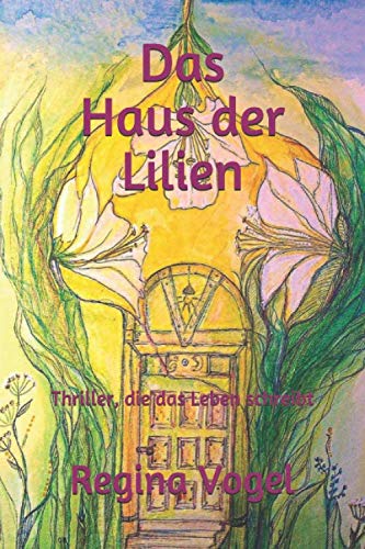 Das Haus der Lilien: Thriller, die das Leben schreibt Horror & Mystery