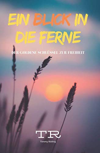 Ein Blick in die Ferne: Der goldene Schlüssel zur Freiheit Lifestyle