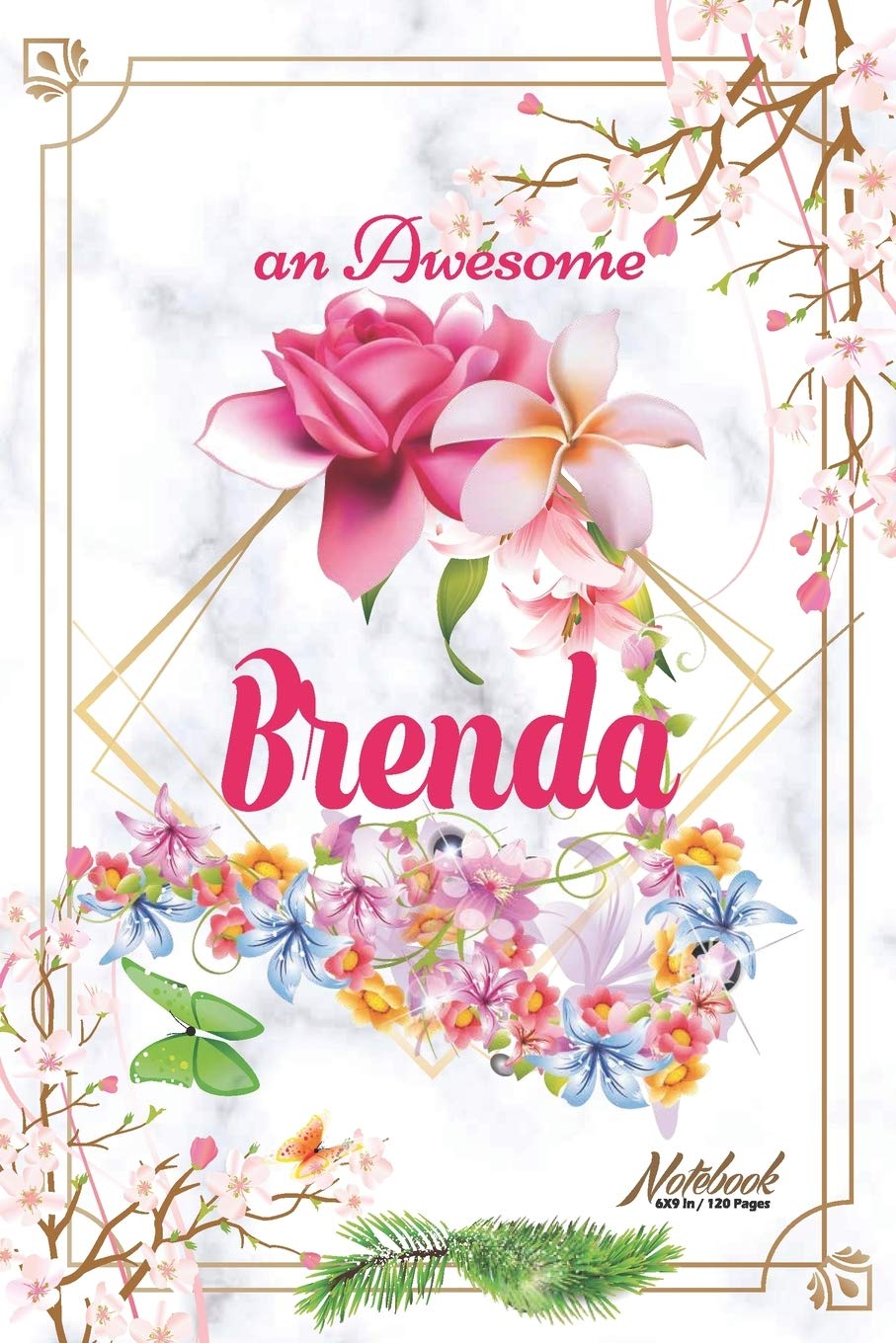 An Awesome Brenda Journal: Awesome (Diary, Notebook) Personalized Custom Name - Flowers (6 x 9 - Blank Lined 120 Pages A Wonderful Journal for an ... Writing | | Write about your Life & Interests book