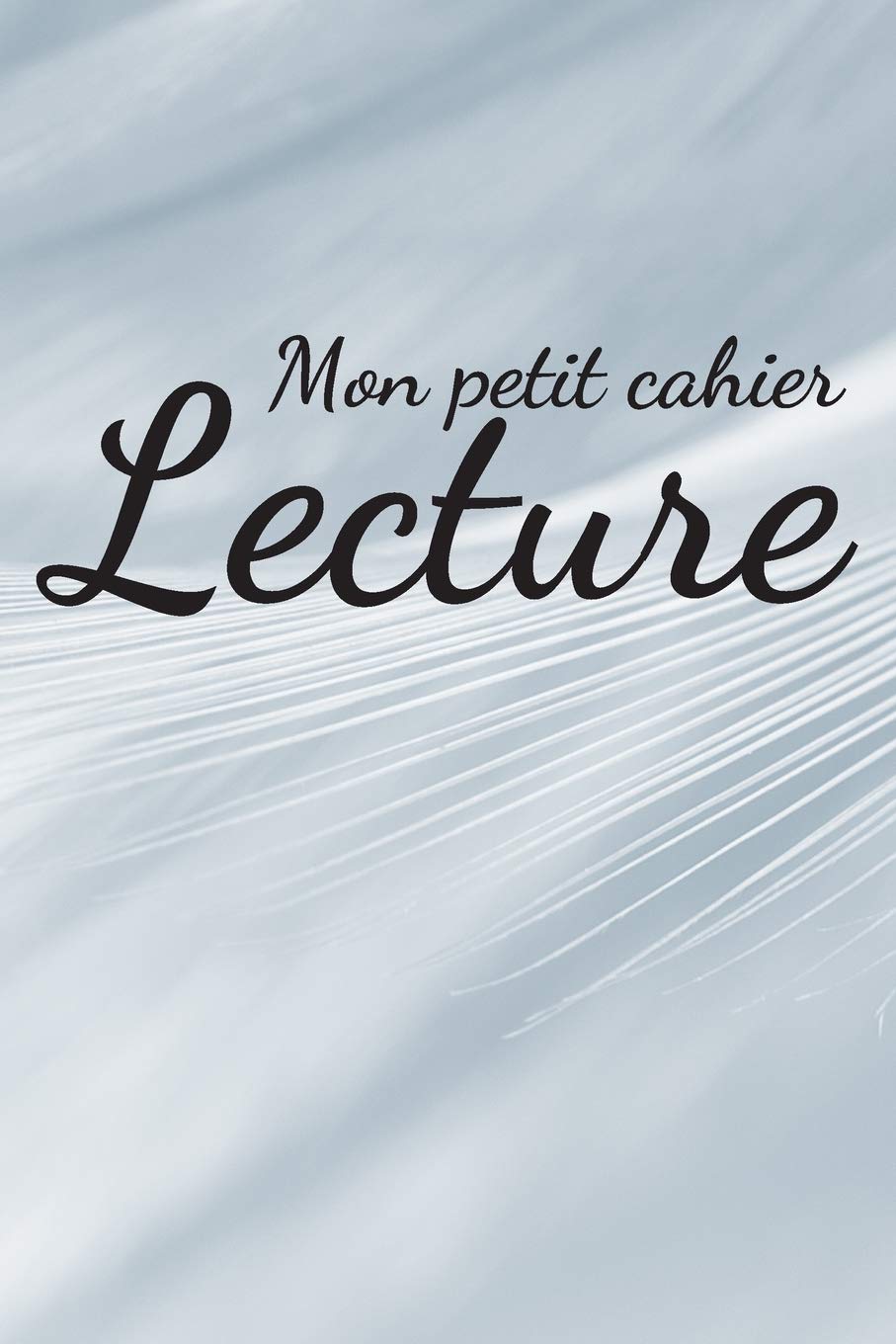 Mon Petit Cahier De Lecture: Mon carnet de lecture | 100 Fiches de lecture à remplir | Parfait cadeau pour les passionnés de la lecture | Format (15.24 x 22.86 cm), 130 Pages. book