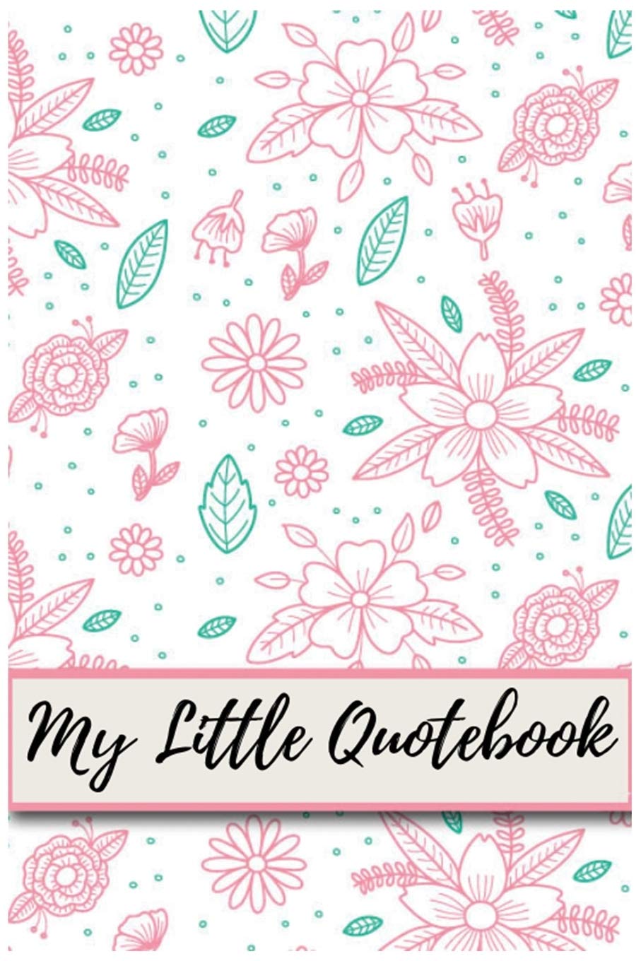 My Little Quotebook: Unique Notebook for Parents to Record Kids Adorable and Precious Moments, A Family Keepsake, Parents Journal, Perfect Gift Learning & Reference
