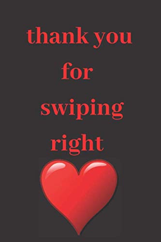 thank you for swiping right: cute Valentines Day Gift For Her,Lined Notebook Journal.and for girlfriend (Valentine's Day Gift for Her) book